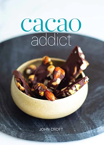 Cacao Addict: The Ultimate Plant-Based Chocolate Cookbook