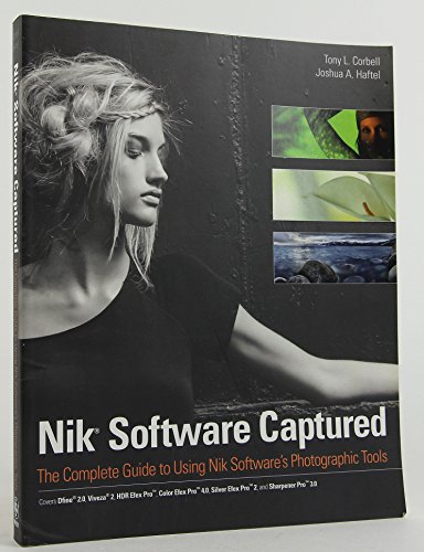 Captured: The Ultimate Guide to Nik Software's Photographic Tools