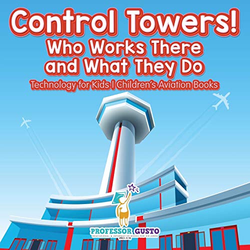 Children's Aviation Book: Control Towers and Aviation Explained!