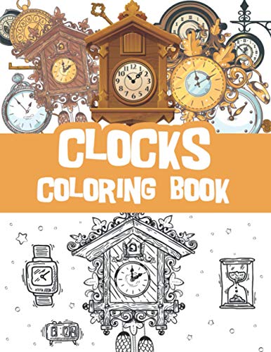 Clocks Coloring Book: Vintage Clocks and Classic Watches