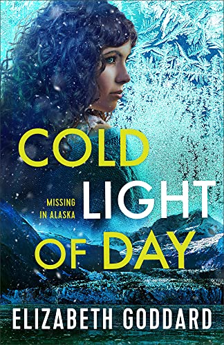 Cold Light of Day: A Gripping Alaskan Thriller