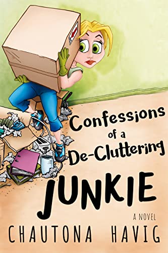 Confessions of a De-cluttering Junkie: A Novel on Decluttering