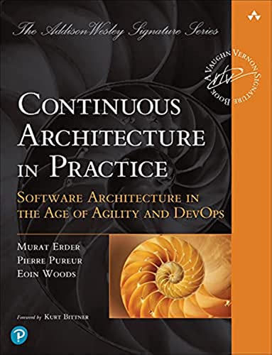 Continuous Architecture in Practice: Software Architecture in the Age of Agility and DevOps (Addison-Wesley Signature Series (Vernon))