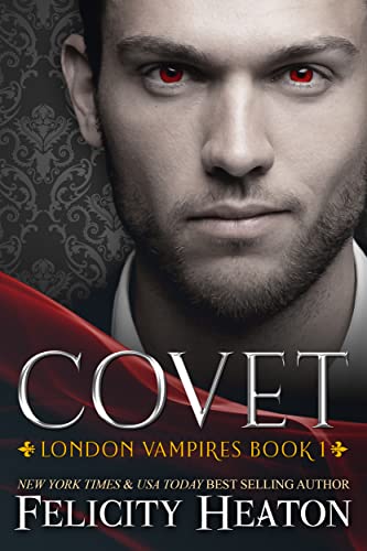 Covet: A Steamy Vampire Paranormal Romance (London Vampires Romance Series Book 1)