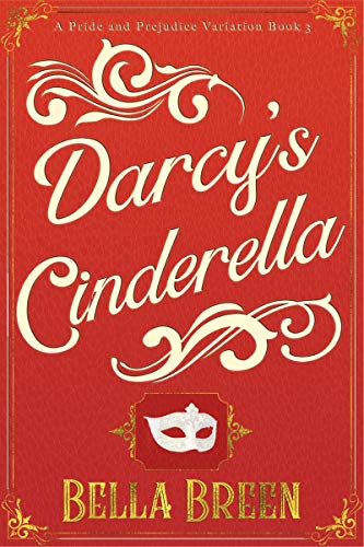 Darcy's Cinderella: A Pride and Prejudice Variation