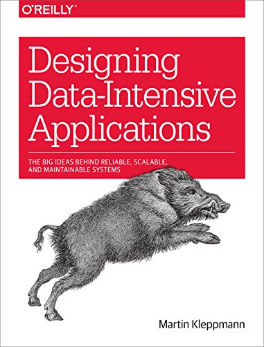 Data-Intensive Applications: Reliable, Scalable, and Maintainable Systems
