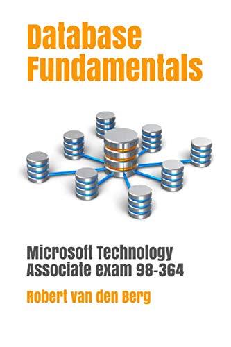 Database Fundamentals: Microsoft Technology Associate Exam 98-364
