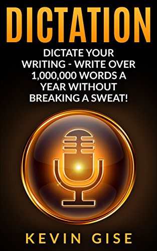 Dictation: Write Over 1,000,000 Words A Year