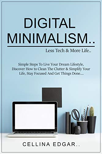 Digital Minimalism: Simplify Your Life and Stay Focused