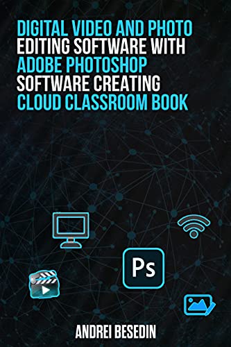 Digital Video and Photo Editing Software Classroom in a Book