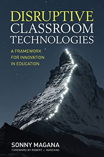 Disruptive Classroom Technologies: A Framework for Innovation in Education