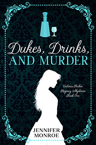 Dukes, Drinks, and Murder: Regency Mysteries Book 1