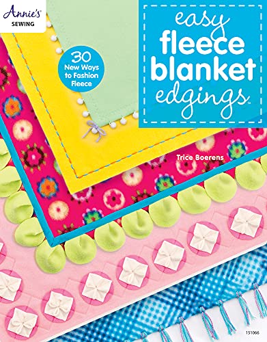 Easy Fleece Blanket Edgings: 30 New Ways to Fashion Fleece