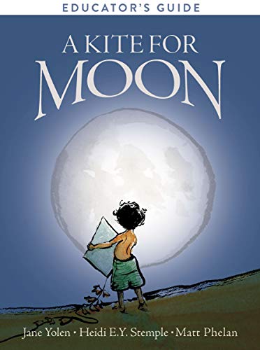 Educator's Guide for 'A Kite for Moon'