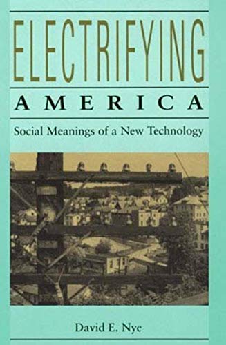 Electrifying America: Social Meanings of a New Technology