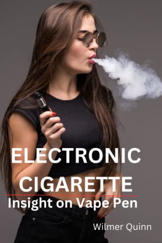 Electronic Cigarette: Insight on Vaping revealed