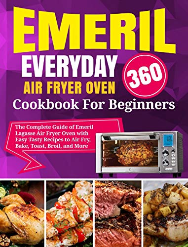 Emeril Lagasse Air Fryer Oven Cookbook For Beginners