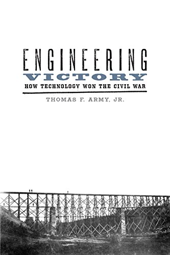 Engineering Victory: How Technology Won the Civil War (Johns Hopkins Studies in the History of Technology)