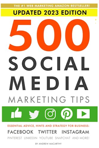 Essential Advice for Social Media Marketing: 500 Tips for Businesses