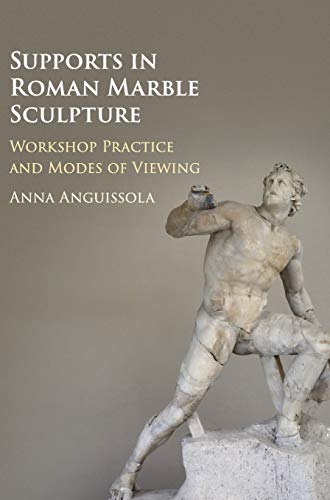 Exploring Roman Marble Sculpture: Support, Practice, and Perception