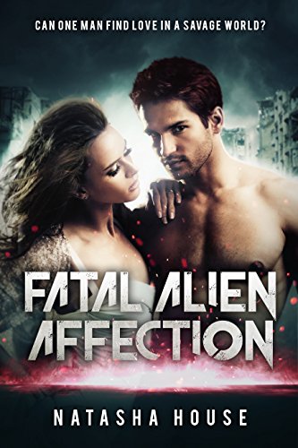 Fatal Alien Affection: Can one man find love in a savage world? (Rebirth of the Prophesy Book 1)