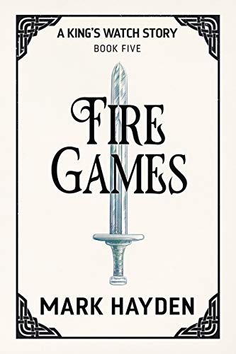 Fire Games: A King's Watch Story Book 5