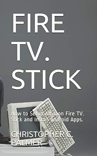 FIRE TV. STICK Setup & Android App Installation Guide