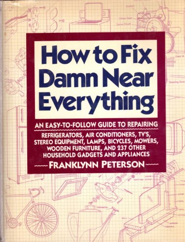 Fix Damn Near Everything: Easy-to-follow Repair Guide