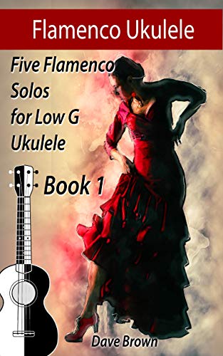 Flamenco Ukulele Solos Book 1