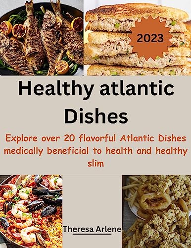 Flavorful Atlantic Dishes: Explore 20 Medically Beneficial Recipes
