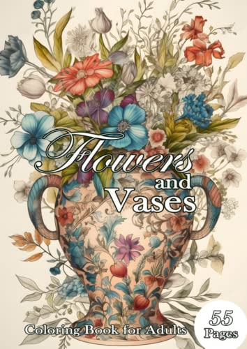 Flowers and Vases Coloring Book: Relaxation and Creativity in One