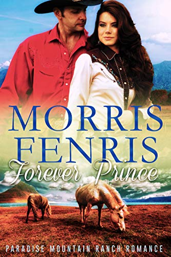 Forever Prince: Heartwarming Contemporary Christian Romance Book (Paradise Mountain Ranch Romance 1)