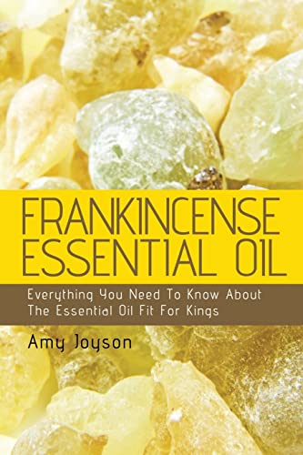 Frankincense Essential Oil: The Royal Oil of Kings