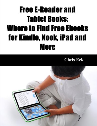 Free E-Reader and Tablet Books: Where to Find Free Ebooks for Kindle, Nook, iPad and More