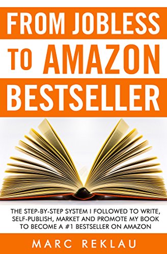 From Jobless to Amazon Bestseller: The Step-by-Step Guide to Self-Publishing Success