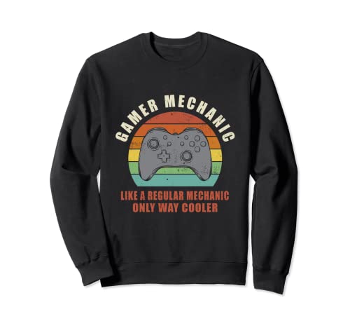 Gamer Mechanic Funny Saying Sweatshirt