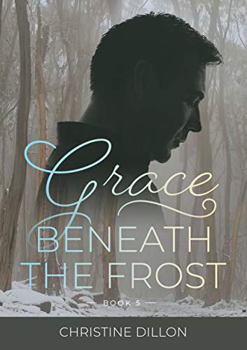 Grace Beneath the Frost: Australian Christian Fiction (Book 5)
