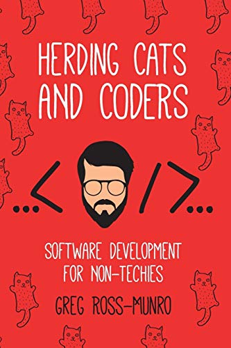 Herding Cats and Coders: Software Dev for Non-Techies