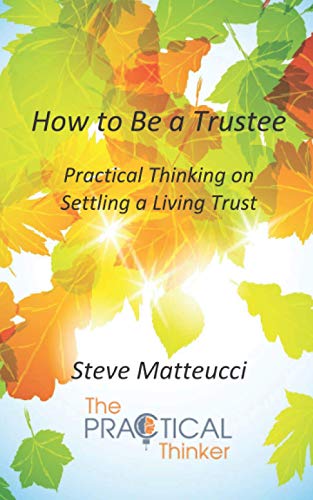 How to Be a Trustee: Practical Thinking on Settling a Living Trust