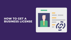How to Get a Business License? [A Comprehensive Guide]