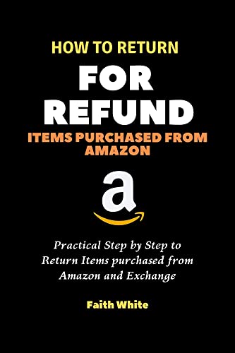 How to Return Items purchased from Amazon: Practical Step by Step to Return Items Purchased from Amazon and Exchange