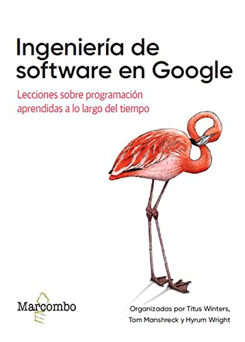 Ingeniería de software en Google: Lecciones sobre programación aprendidas a lo largo del tiempo (Spanish Edition)