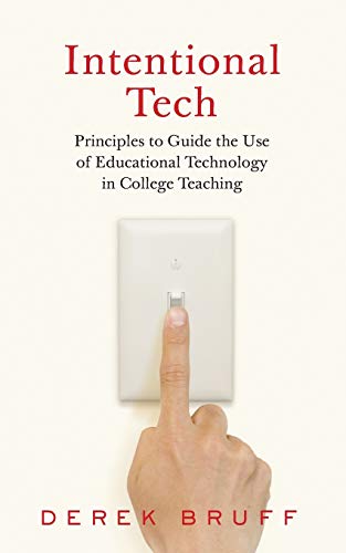 Intentional Tech: Principles for Educational Technology in College Teaching