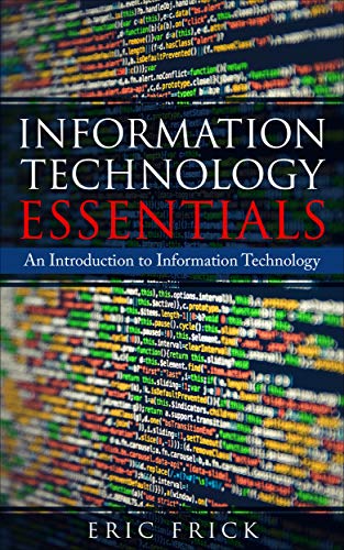 IT Essentials: An Introduction to Information Technology