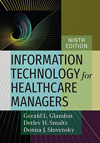 IT for Healthcare Managers, 9th edition