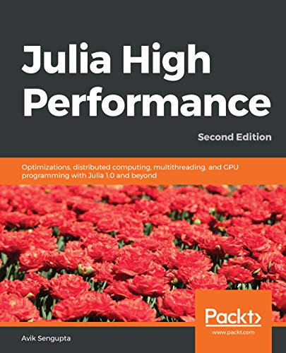 Julia High Performance: Tips and Techniques for Optimal Programming