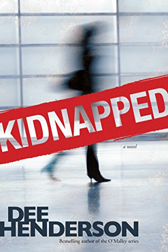 Kidnapped: A Thrilling and Suspenseful Novel by Dee Henderson