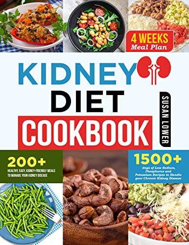 KIDNEY DIET COOKBOOK: The Bible Of Healthy Kidneys. Low Sodium, Low Potassium & Low-Phosphorus Delicious. 200+ Healthy, Easy, Kidney-Friendly Meals