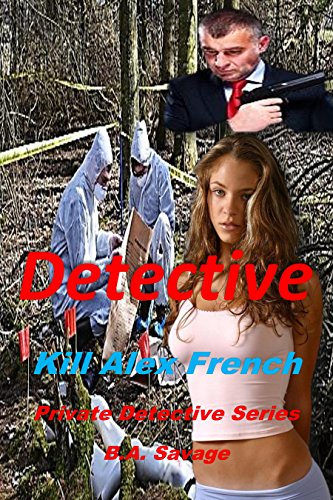 Kill Alex French: Private Detective Thriller
