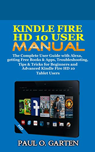 Kindle Fire HD 10 User Manual with Alexa: Comprehensive Guide for Beginners and Advanced Users